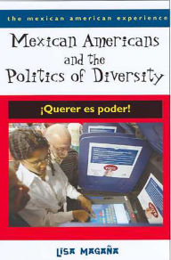 Mexican Americans and the Politics of Diversity: ¡Querer es poder! - Lisa Magana