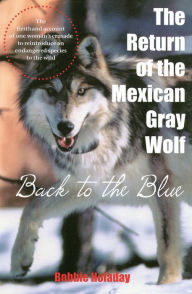 The Return of the Mexican Gray Wolf: Back to the Blue - Bobbie Holaday