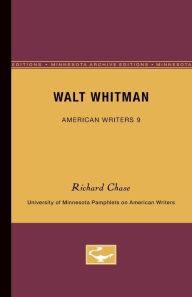 Walt Whitman - American Writers 9: University of Minnesota Pamphlets on American Writers Richard Chase Author