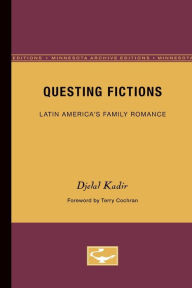 Questing Fictions: Latin America's Family Romance Djelal Kadir Author