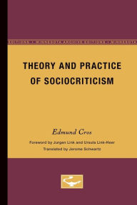 Theory and Practice of Sociocriticism: Thl Vol 53 Edmond Cros Author