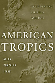 American Tropics: Articulating Filipino America Allan Punzalan Isaac Author