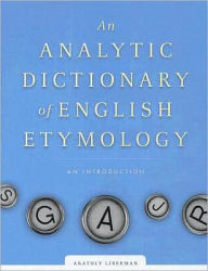 An Analytic Dictionary of English Etymology: An Introduction Anatoly Liberman Author