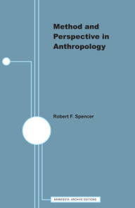 Method and Perspective in Anthropology: Papers in Honor of Wilson D. Wallis Robert F. Spencer Author
