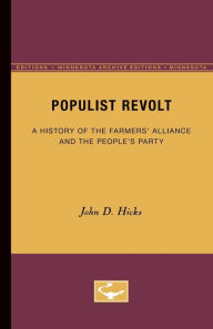 Populist Revolt: A History of the Farmers' Alliance and the People's Party John D. Hicks Author