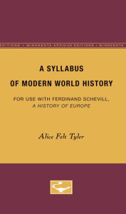 A Syllabus of Modern World History: For Use With Ferdinand Schevill: A History of Europe - University Of Minnesota Press