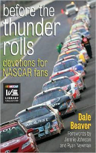 Before the Thunder Rolls: Devotions for NASCAR Fans Dale Beaver Author