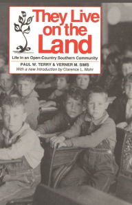 They Live on the Land: Life in an Open-Country Southern Community - Paul W. Terry