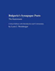 Bulgaria's Synagogue Poets: The Kastoreans - Leon J. Weinberger