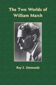 The Two Worlds of William March - Roy S. Simmonds