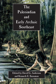The Paleoindian and Early Archaic Southeast David G. Anderson Editor
