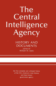The Central Intelligence Agency: History and Documents - William M. Leary