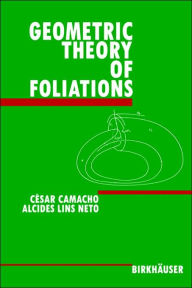 Geometric Theory of Foliations CÃ©sar Camacho Author