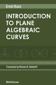 Introduction to Plane Algebraic Curves Ernst Kunz Author