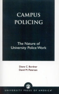 Campus Policing: The Nature of University Police Work - Diane C. Bordner