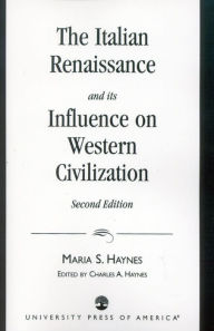 The Italian Renaissance and Its Influence on Western Civilization - Maria Haynes