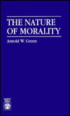 The Nature of Morality - Arnold W. Green