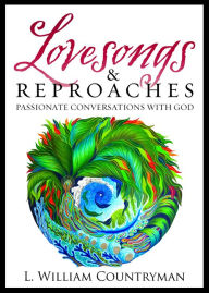 Lovesongs & Reproaches L. William Countryman Author