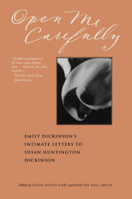 Open Me Carefully: Emily Dickinson's Intimate Letters to Susan Huntington Dickinson Emily Dickinson Author
