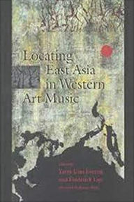 Locating East Asia in Western Art Music Yayoi Uno Everett Editor