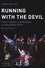 Running with the Devil: Power, Gender, and Madness in Heavy Metal Music Robert Walser Author