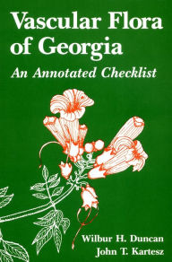 Vascular Flora of Georgia: An Annotated Checklist Wilbur H. Duncan Author