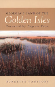 Georgia's Land of the Golden Isles Burnette Vanstory Author