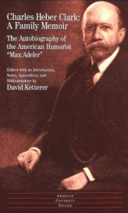 A Family Memoir: The Autobiography of the American Humorist Max Adeler Charles Heber Clark Author
