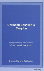 Christian Essellen's Babylon / Edited and with Introduction by Cora Lee Nollendorf: Edited and with an Introduction by Cora Lee Nollendorfs: 19 (German Life & Civilization)