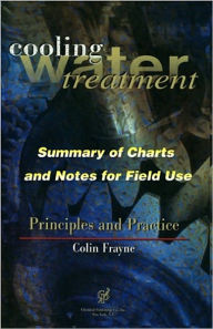 Cooling Water Treatment Principles and Practices: Charts and Notes for Field Use Colin Frayne Author