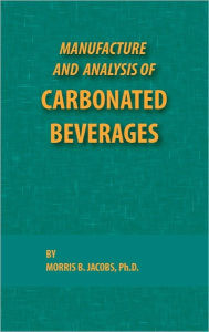 Manufacture And Analysis Of Carbonated Beverages Jacobs B. Morris Author