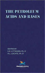 The Petroleum Acids And Bases - E. R. Littmann