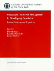 Urban and Industrial Management in Developing Countries: Lessons from Japanese Experience - Wilfrido Cruz