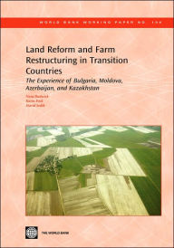 Land Reform and Farm Restructuring in Transition Countries: The Experience of Bulgaria, Moldova, Azerbaijan, and Kazakhstan Nora Dudwick Author