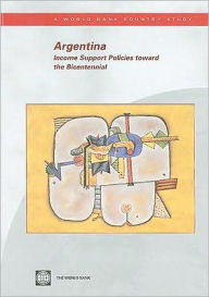 Argentina: Income Support Policies toward the Bicentennial - The World Bank