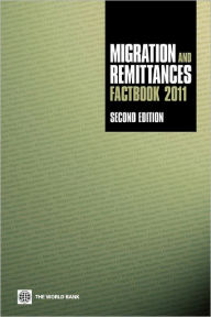 Migration and Remittances Factbook 2011 World Bank Author