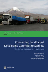 Connecting Landlocked Developing Countries to Markets: Trade Corridors in the 21st Century - World Bank