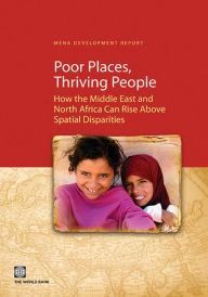Poor Places, Thriving People: How the Middle East and North Africa Can Rise Above Spatial Disparities World Bank Author