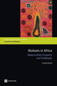 Biofuels in Africa: Opportunities, Prospects, and Challenges World Bank Author