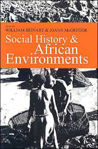 Social History and African Environments (Ohio University Press Series in Ecology) William Beinart Author