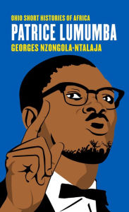 Patrice Lumumba Georges Nzongola-Ntalaja Author