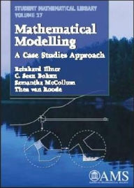 Mathematical Modelling: A Case Studies Approach Reinhard Illner Author
