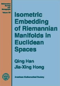 Isometric Embedding of Riemannian Manifolds in Euclidean Spaces - Qing Han