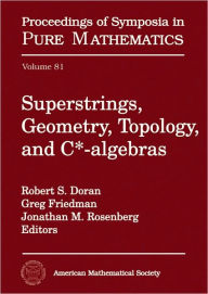 Superstrings, Geometry, Topology, and $C^*$-algebras - Robert S. Doran