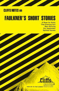 Cliffsnotes Faulkner's Short Stories - James L. Roberts