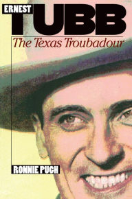 Ernest Tubb: The Texas Troubadour Ronnie Pugh Author