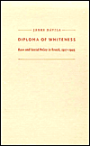 Diploma of Whiteness: Race and Social Policy in Brazil, 1917–1945 - Jerry Dávila