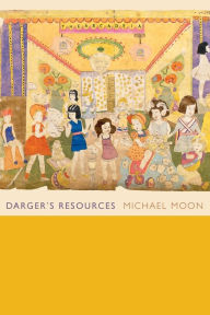 Darger's Resources Michael Moon Author