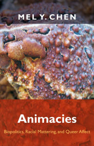 9780822352723 - Mel Y. Chen: Animacies: Biopolitics, Racial Mattering, and Queer Affect - Book