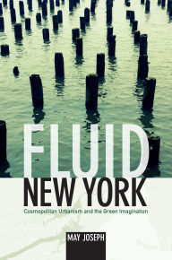 9780822354604 - May Joseph: Fluid New York: Cosmopolitan Urbanism and the Green Imagination - Book